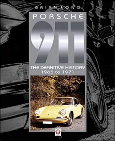 PORSCHE 911: The definitive history 1963 to 1971